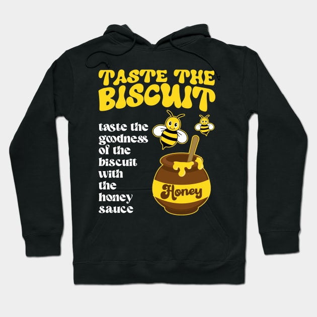 Taste The Biscuit Taste The Goodness Apparel Hoodie by artbooming